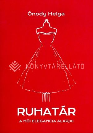 Kép: Ruhatár - A női elegancia alapjai