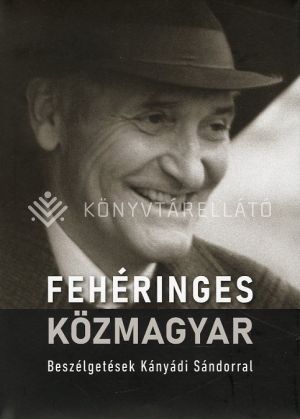 Kép: Fehéringes közmagyar - Beszélgetések Kányádi Sándorral