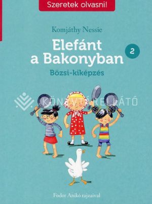 Kép: Elefánt a Bakonyban 2. - Bözsi-kiképzés - Szeretek olvasni!