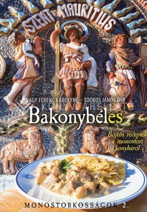 Kép: Bakonybéles - Böjti receptek a monostori konyháról - Monostorkosságok 2.