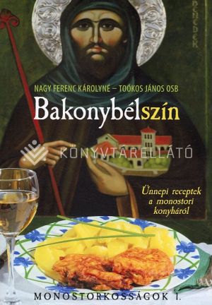 Kép: Bakonybélszín - Ünnepi receptek a monostori konyháról-  Monostorkosságok 1.