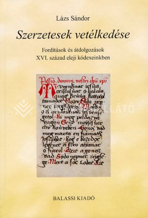 Kép: Szerzetesek vetélkedése - Fordítások és átdolgozások XVI. század eleji kódexeinkben