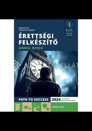 Kép: Érettségi felkészítő - Angol nyelv (2024-től érv. követelmények)- Emelt szint(Path To Success