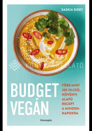 Kép: Budget vegán - Több mint 100 olcsó, növényi alapú recept a mindennapokra
