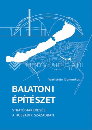 Kép: Balatoni építészet - Stratégiakeresés a huszadik században (2. kiadás)