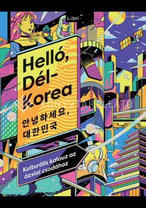 Kép: Helló, Dél-Korea - Kulturális kalauz az ázsiai csodához