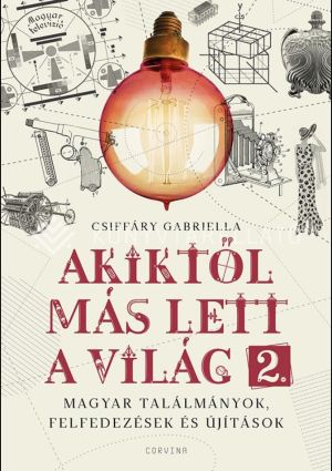 Kép: Akiktől más lett a világ 2. - Magyar találmányok, felfedezések és újítások