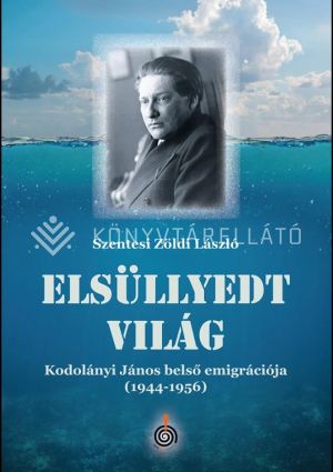 Kép: Elsüllyedt világ - Kodolányi János belső emigrációja (1944-1956)