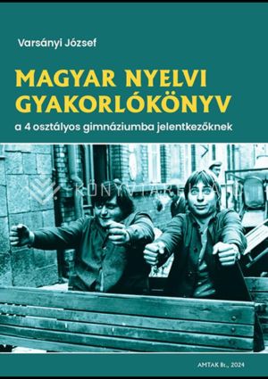 Kép: Magyar nyelvi gyakorlókönyv a 4 osztályos gimnáziumba jelentkezőknek