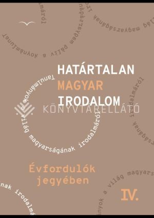 Kép: Határtalan magyar irodalom IV. - Évfordulók jegyében