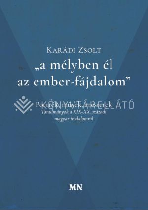 Kép: „a mélyben él az ember-fájdalom" - Portrék, művek, mesterek. Tanulmányok a XIX–XX. századi magyar irodalomról