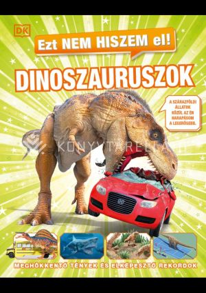 Kép: Ezt nem hiszem el! - Dinoszauruszok