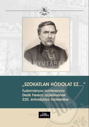 Kép: „Szokatlan hódolat ez…” Tudományos konferencia Deák Ferenc születésének 220. évfordulója tiszteletére