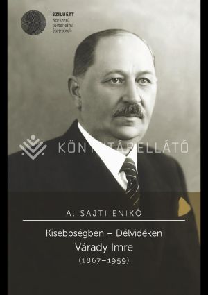 Kép: Kisebbségben - Délvidéken - Várady Imre (1867–1959)