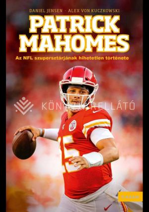 Kép: Patrick Mahomes - Az NFL szupersztárjának hihetetlen története