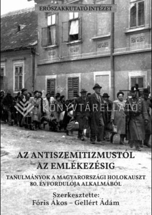 Kép: Az antiszemitizmustól az emlékezésig. Tanulmányok a magyarországi holokauszt 80. évfordulója alkalmából