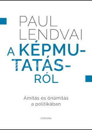 Kép: A képmutatásról – Ámítás és önámítás a politikában