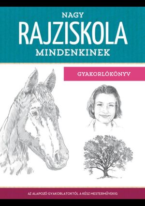 Kép: Nagy rajziskola mindenkinek - gyakorlókönyv