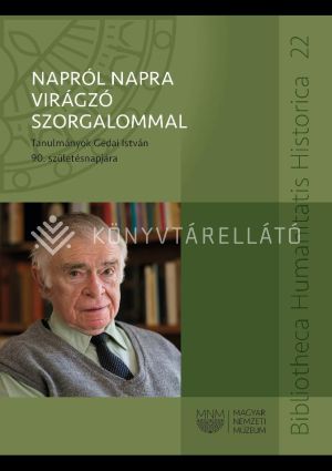 Kép: „Napról napra virágzó szorgalommal” - Tanulmányok Gedai István 90. születésnapjára