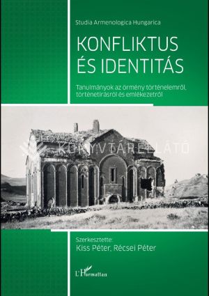 Kép: Konfliktus és identitás - tanulmányok az örmény történelemről, történetírásról és emlékezetről