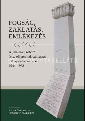 Kép: Fogság, zaklatás, emlékezés - A „májlenkij robot” és az elhurcolások változatai a Kárpát-medencében 1944-1953