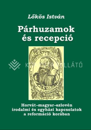 Kép: Párhuzamok és recepció - Horvát-magyar-szlovén irodalmi és egyházi kapcsolatok a reformáció korában