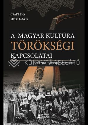 Kép: A magyar kultúra törökségi kapcsolatai - Népzene, néprajz, nyelvészet