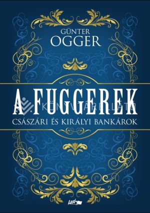 Kép: A Fuggerek - Császári és királyi bankárok