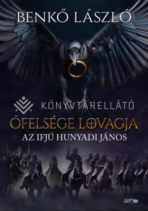 Kép: Őfelsége lovagja - Az ifjú Hunyadi János