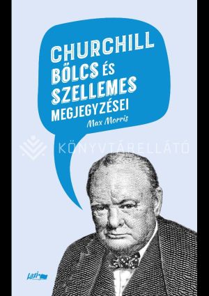 Kép: Churchill bölcs és szellemes megjegyzései