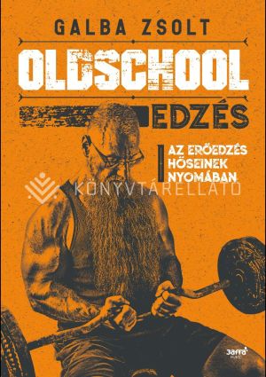 Kép: Oldschool edzés - Az erőedzés hőseinek nyomában