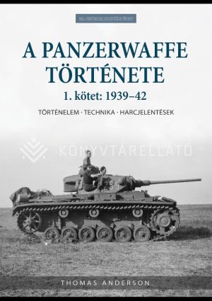 Kép: A Panzerwaffe története I. (1939-1942)