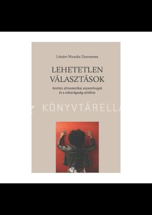 Kép: Lehetetlen választások - Kortárs afroamerikai anyaszövegek és a rabszolgaság utóélete