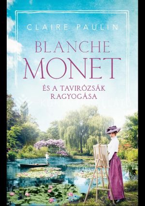 Kép: Blanche Monet és a tavirózsák ragyogása