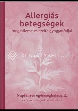 Kép: Allergiás betegségek megelőzése és szelíd gyógymódjai