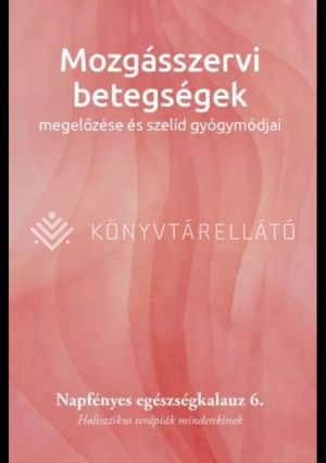 Kép: Mozgásszervi betegségek megelőzése és szelíd gyógymódjai