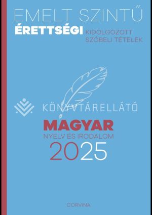 Kép: Emelt szintű érettségi 2025 - Magyar nyelv és irodalom - Kidolgozott szóbeli tételek