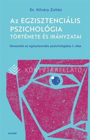 Kép: Az egzisztenciális pszichológia története és irányzatai - Bevezetés az egzisztenciális pszichológiába I.