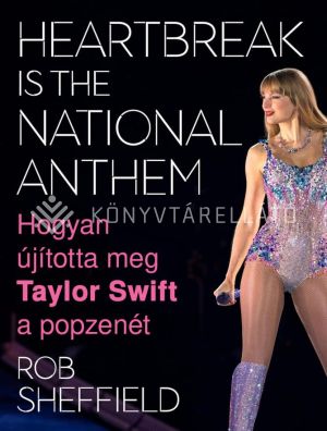 Kép: Heartbreak Is the National Anthem - Hogyan újította meg Taylor Swift a popzenét