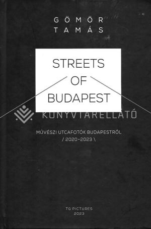 Kép: Streets of Budapest - Művészi utcafotók Budapestről /2020-2023/