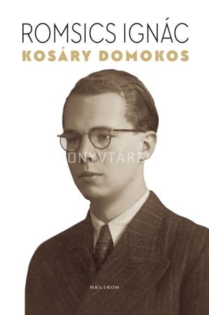 Kép: Kosáry Domokos - A történetíró, a tudománypolitikus és az ember