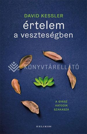 Kép: Értelem a veszteségben - A gyász hatodik szakasza