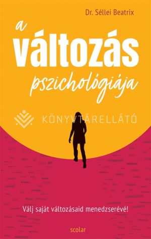 Kép: A változás pszichológiája - Válj saját változásaid menedzserévé!