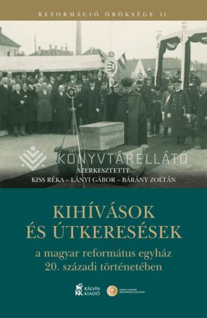 Kép: Kihívások és útkeresések a magyar református egyház 20. századi történetében