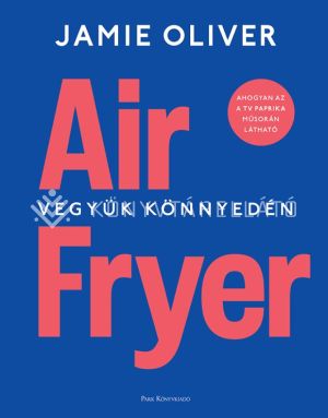 Kép: Air Fryer - Vegyük könnyedén
