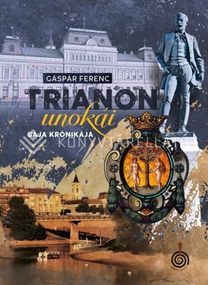 Kép: Trianon unokái - Baja krónikája