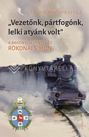 Kép: "Vezetőnk, pártfogónk, lelki atyánk volt"
