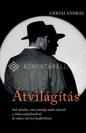 Kép: Átvilágítás - Sok minden, amit mindig tudni akartál a titkosszolgálatokról, de sohase merted megkérdezni