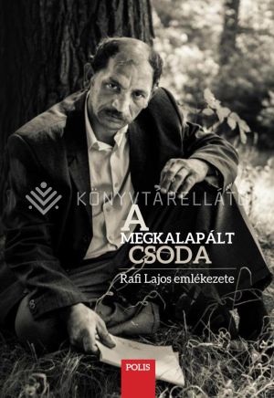 Kép: A megkalapált csoda – Rafi Lajos emlékezete