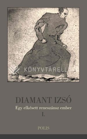 Kép: Diamant Izsó - Egy elkésett reneszánsz ember